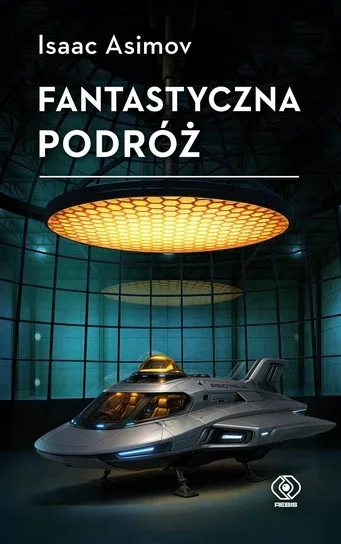 Isaac Asimov – Fantastyczna podróż – recenzja książki