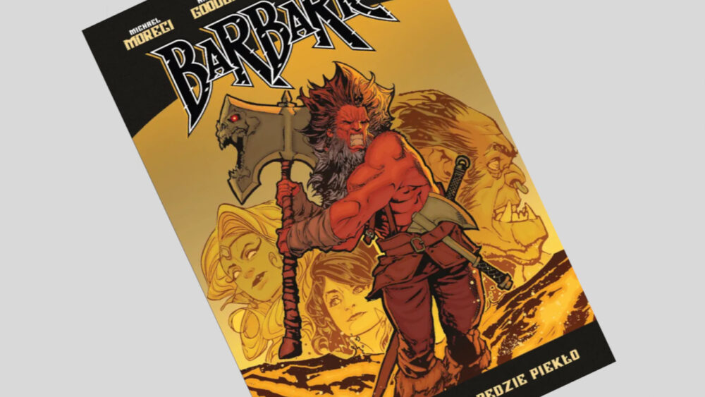 Zdjęcie okładkowe wpisu: Barbaric tom 2: Na pieńku/Będzie piekło – recenzja komiksu